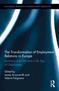 The Transformation of Employment Relations in Europe: Institutions and Outcomes in the Age of Globalization