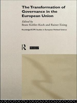 The Transformation of Governance in the European Union - Eising, Rainer (Editor), and Kohler-Koch, Beate (Editor)