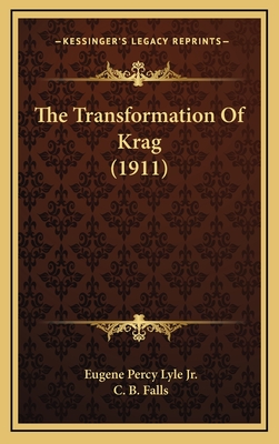 The Transformation of Krag (1911) - Lyle Jr, Eugene Percy, and Falls, C B (Illustrator)