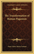 The Transformation of Roman Paganism