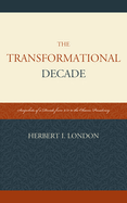 The Transformational Decade: Snapshots of a Decade from 9/11 to the Obama Presidency