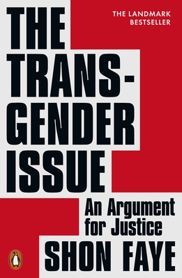 The Transgender Issue: An Argument for Justice - Faye, Shon