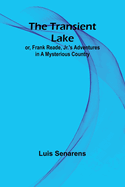 The Transient Lake; or, Frank Reade, Jr.'s Adventures in a Mysterious Country