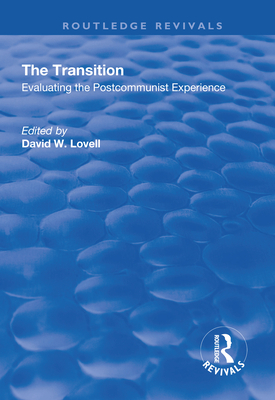 The Transition: Evaluating the Postcommunist Experience - Lovell, David W. (Editor)