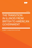 The Transition in Illinois from British to American Government