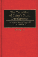 The Transition of China's Urban Development: From Plan-Controlled to Market-Led