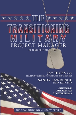 The Transitioning Military Project Manager: Second Edition - Lawrence, Sandy, and Hicks, Jay
