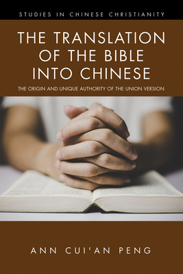 The Translation of the Bible into Chinese - Peng, Ann Cui'an