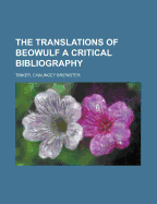 The Translations of Beowulf: A Critical Bibliography