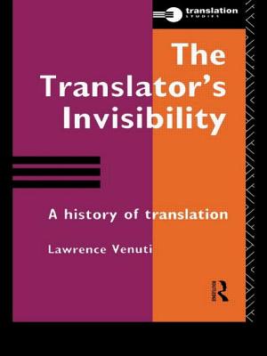 The Translator's Invisibility: A History of Translation - Venuti, Lawrence