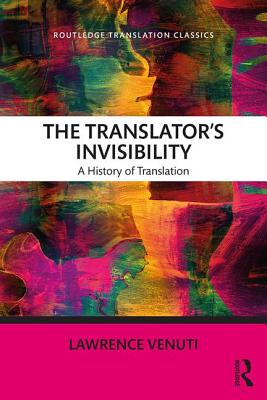 The Translator's Invisibility: A History of Translation - Venuti, Lawrence