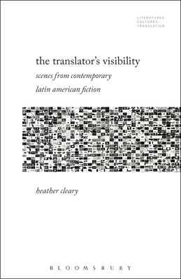 The Translator's Visibility - Cleary, Heather, and Baer, Brian James (Editor), and Woods, Michelle (Editor)