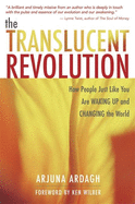 The Translucent Revolution: How People Just Like You Are Waking Up and Changing the World