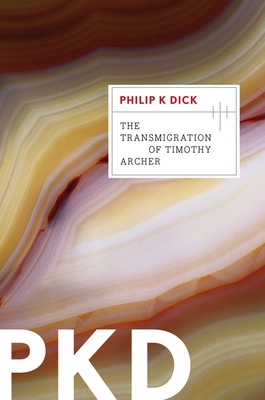 The Transmigration of Timothy Archer - Dick, Philip K