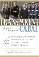 The Transparent Cabal: The Neoconservative Agenda, War in the Middle East, and the National Interest of Israel