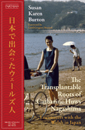 The Transplantable Roots of Catharine Huws Nagashima: Encounters with the Welsh in Japan