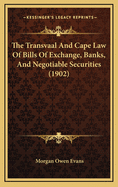 The Transvaal and Cape Law of Bills of Exchange, Banks, and Negotiable Securities (1902)