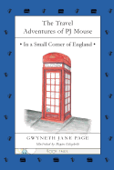 The Travel Adventures of PJ Mouse: In a Small Corner of England