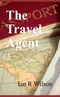 The Travel Agent - Wilson, Ian R