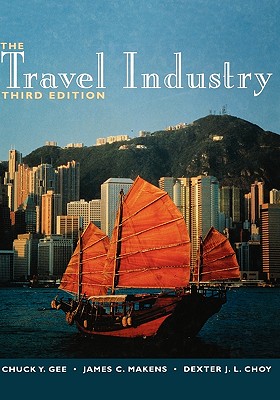 The Travel Industry - Gee, Chuck Y, and Makens, James C, and Choy, Dexter J L