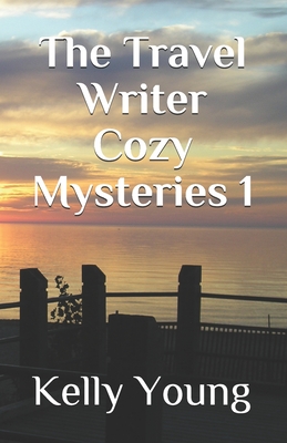 The Travel Writer Cozy Mysteries 1 - Young, Kelly
