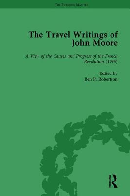 The Travel Writings of John Moore Vol 4 - Robertson, Ben P