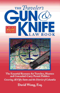 The Traveler's Gun & Knife Law Book, 3rd Edition: The Essential Resource for Travelers, Hunters and Concealed-Carry Permit Holders