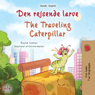 The Traveling Caterpillar (Danish English Bilingual Book for Kids)