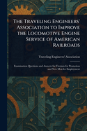 The Traveling Engineers' Association to Improve the Locomotive Engine Service of American Railroads