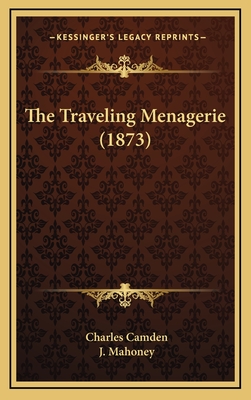 The Traveling Menagerie (1873) - Camden, Charles, and Mahoney, J (Illustrator)