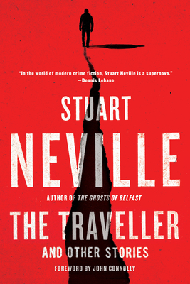 The Traveller and Other Stories - Neville, Stuart, and Connolly, John (Foreword by)