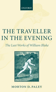 The Traveller in the Evening: The Last Works of William Blake