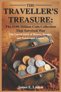 The Traveller's Treasure: The $100 Million Coin Collection That Survived War: The Untold Story of History, Passion, and Numismatic Legacy