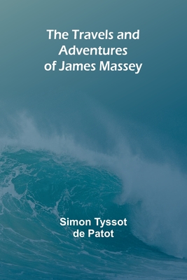 The Travels and Adventures of James Massey - Tyssot de Patot, Simon