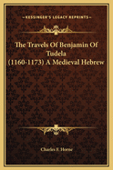 The Travels of Benjamin of Tudela (1160-1173) a Medieval Hebrew