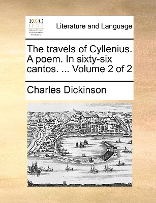The Travels of Cyllenius. a Poem. in Sixty-Six Cantos. ... Volume 2 of 2 - Dickinson, Charles