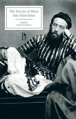 The Travels of Mirza Abu Taleb Khan: In Asia, Africa, and Europe, During the Years 1799, 1800, 1801, 1802, and 1803 - Khan, Abu Talib, and O'Quinn, Daniel (Editor)