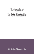 The travels of Sir John Mandeville: the version of the Cotton manuscript in modern spelling: with three narratives, in illustration of it, from Hakluyt's "Navigations, voyages & discoveries"