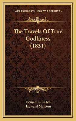 The Travels of True Godliness (1831) - Keach, Benjamin, and Malcom, Howard (Editor)
