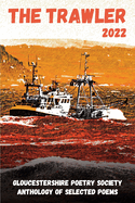 The Trawler 2022: Gloucestershire Poetry Society Anthology of Selected Poems