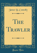 The Trawler (Classic Reprint)