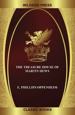 The Treasure House of Martin Hews - Oppenheim, E Phillips