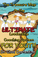 The Treasure Map to the Ultimate Leadership Coaching System for Youth