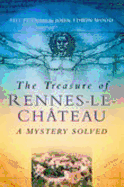 The Treasure of Rennes-Le-Chteau: A Mystery Solved