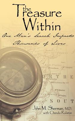 The Treasure Within: One Man's Search Impacts Thousands of Lives - Sherman, John M, and Ralston, Chonda