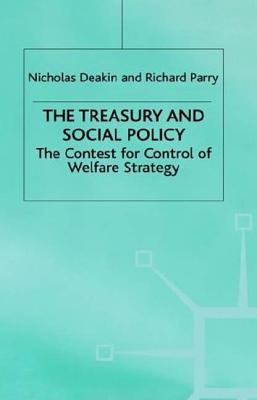 The Treasury and Social Policy: The Contest for Control of Welfare Strategy - Deakin, Nicholas, Professor, and Parry, Richard, and Parry, Richard