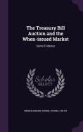 The Treasury Bill Auction and the When-issued Market: Some Evidence