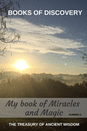 The Treasury of Ancient Wisdom - Book of Discovery series number 3: My book of Miracles and Magic