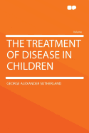 The Treatment of Disease in Children