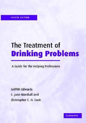 The Treatment of Drinking Problems: A Guide for the Helping Professions - Edwards, Griffith, and Marshall, E Jane, and Cook, Christopher C H, Professor